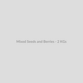 Mixed Seeds and Berries - 2 KGs - DryFruit Bazaar.store