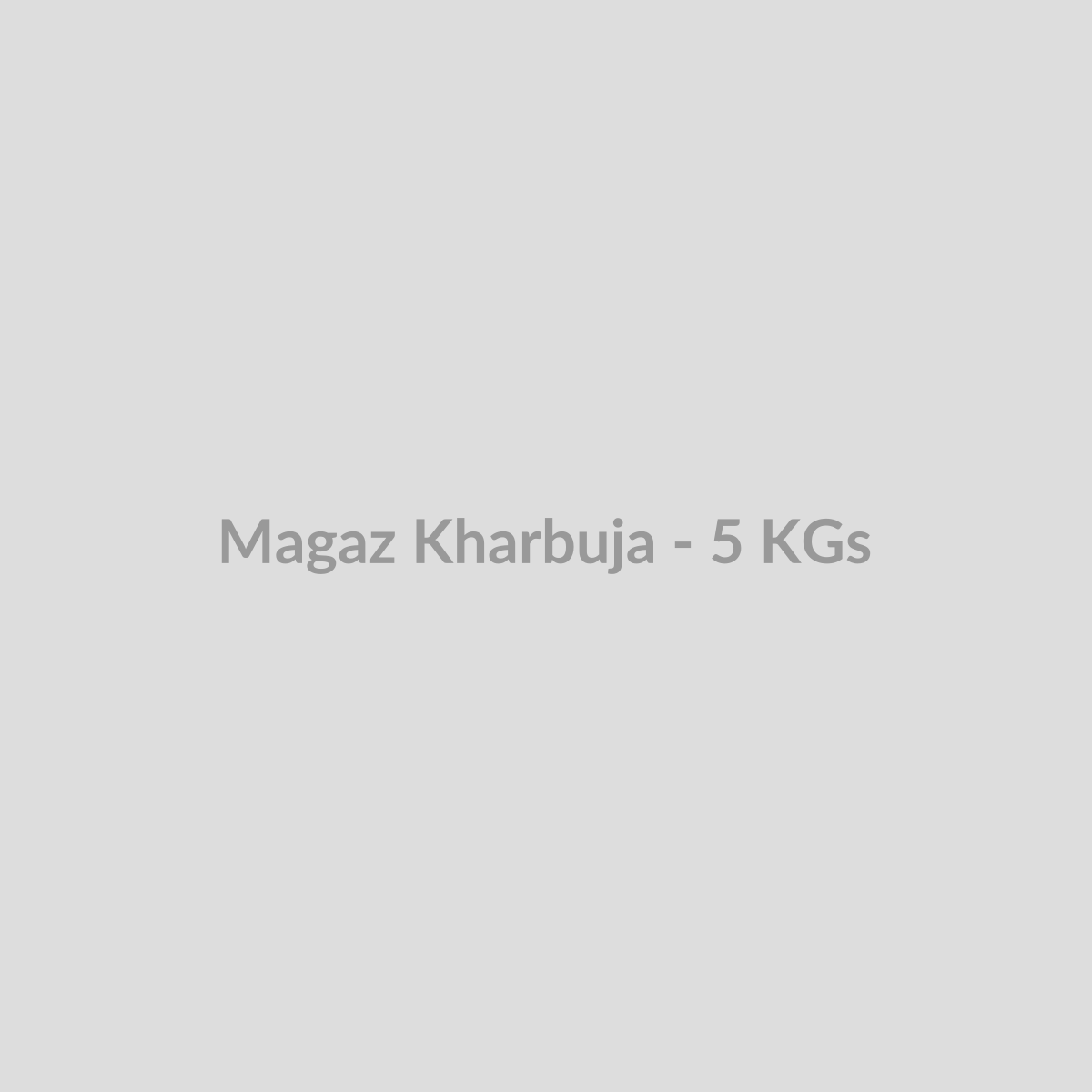 Magaz Kharbuja - 5 KGs - DryFruit Bazaar.store