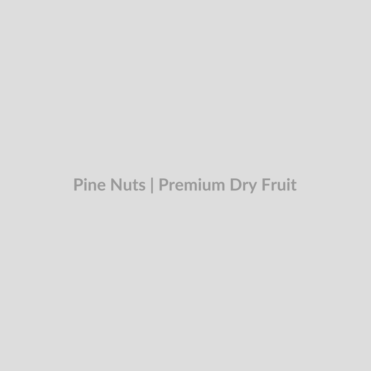 Pine Nuts - 100 gms - Premium Dry Fruit