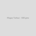 Magaz Tarbuz - 500 gms - DryFruit Bazaar.store