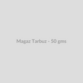 Magaz Tarbuz - 50 gms - DryFruit Bazaar.store